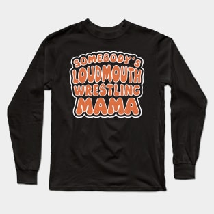 Loudass Wrestling Mama Long Sleeve T-Shirt